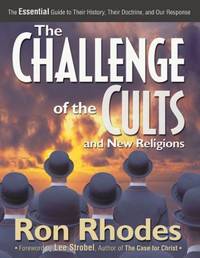 The Challenge of the Cults and New Religions : The Essential Guide to Their History, Their...