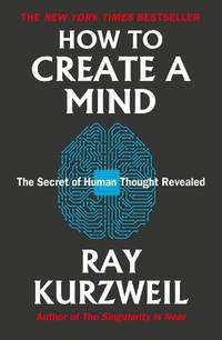 How to Create a Mind : The Secret of Human Thought Revealed