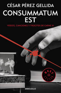 Versos, canciones y trocitos de carne 3. Consummatum est