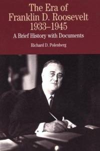 The Era of Franklin D. Roosevelt, 1933-1945 : A Brief History with Documents