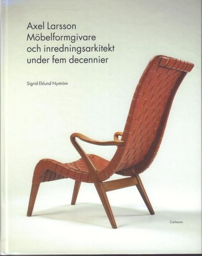 Axel Larsson. Möbelformgivare och…