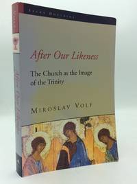 AFTER OUR LIKENESS: The Church as the Image of the Trinity
