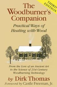 The Woodburner's Companion : Practical Ways of Heating with Wood