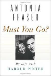 image of Must You Go?: My Life with Harold Pinter