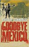 Goodbye Mexico by Phillip Jennings - 2008-02-01