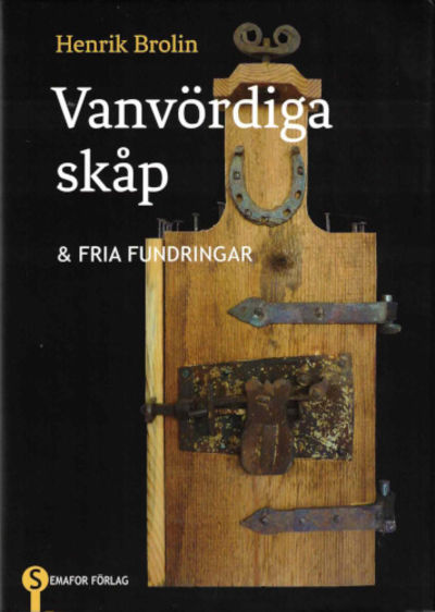 VANVÖRDIGA SKÅP & FRIA FUNDERINGAR.