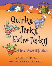 Quirky, Jerky, Extra Perky: More about Adjectives (Words Are CATegorical ®)
