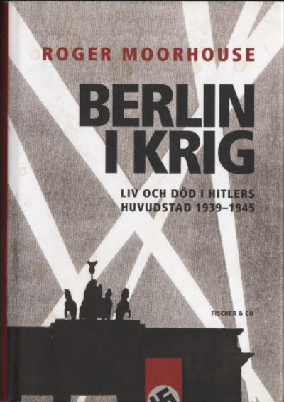BERLIN I KRIG. Liv och död i Hitlers huvudstad…