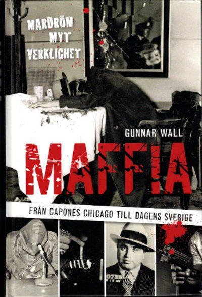 MAFFIA. Från Capones Chicago till dagens Sverige.