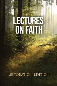 Lectures on Faith: Restoration Edition