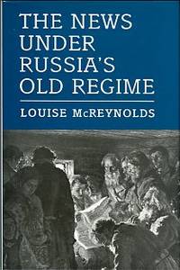 cover of The News Under Russia's Old Regime: The Development Of A Mass-Circulation Press