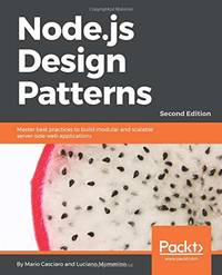 Node.js Design Patterns: Master best practices to build modular and scalable server-side web...