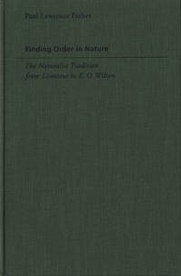 Finding Order in Nature: The Naturalist Tradition from Linnaeus to E. O. Wilson