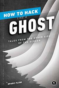 How to Hack Like a Ghost