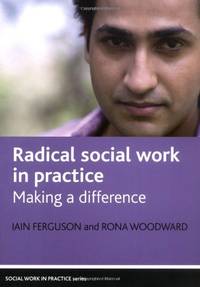 Radical social work in practice: Making a Difference (Social Work in Practice)