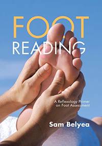 Foot Reading: A Reflexology Primer on Foot Assessment
