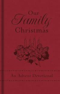 Our Family Christmas : An Advent Devotional