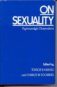 On Sexuality: Psychoanalytic Observations by Karasu, Toksoz B. and Socarides, Charles W. (editors) - 1979