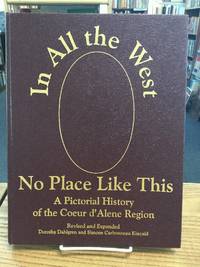 In All the West No Place Like This: A Pictorial History of the Coeur d'Alene Region