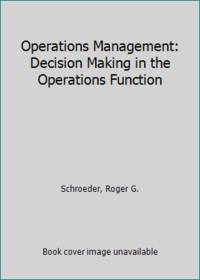 Operations Management: Decision Making in the Operations Function by Schroeder, Roger G - 1989