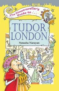 Timetravellers Guide to Tudor London