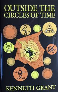 OUTSIDE the CIRCLES of TIME by GRANT, KENNETH (author) : CROWLEY, ALEISTER (inspiration) - 2021