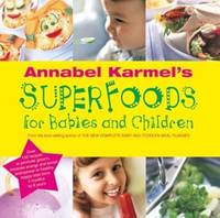 Annabel Karmel's Superfood for Babies and Children