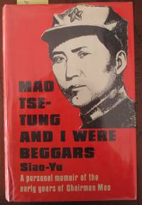 cover of Mao Tse-Tung and I Were Beggars: A Personal Memoir of the Early Years of Chairman Mao