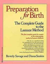 Preparation for Birth: The Complete Guide to the Lamaze Method by Beverly Savage