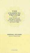 The Classical Trivium: The Place of Thomas Nashe in the Learning of His Time by Marshall McLuhan - Hardcover - 2006-06-08 - from Books Express (SKU: 1584230673n)
