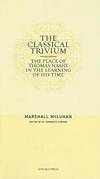 The Classical Trivium: The Place of Thomas Nashe in the Learning of His Time by Marshall McLuhan - 2006-06-08