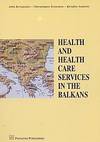 HEALTH AND HEALTH CARE SERVICES IN THE BALKANS by et al John Kyriopoulos - Paperback - 2003 - from DEMETRIUS SIATRAS (SKU: S6170)