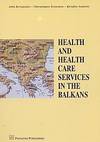 HEALTH AND HEALTH CARE SERVICES IN THE BALKANS