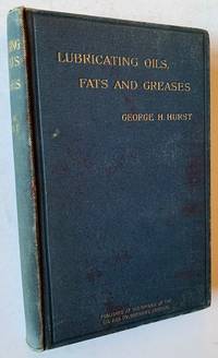 Lubricating Oils, Fats and Greases: Their Origin, Preparation, properties, Uses and Analysis