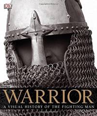 Warrior: A Visual History Of The Fighting Man