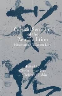 Critical Sermons of the Zen Tradition : Hisamatsu's Talks on Linji