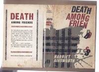 Death Among Friends ---by Elizabeth Cadell / Harriet Ainsworth by Cadell, Elizabeth Writing as Harriet Ainsworth - 1964