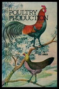 POULTRY PRODUCTION by Singh, R. A. (foreword by P. S. Lamba) - 1981