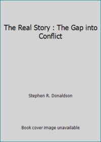 The Real Story : The Gap into Conflict