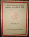 A Royal Dragoon in the Spanish Succession War - a contemporary narrative edited, with introduction and notes, by C T Atkinson. Society for Army Historical Research special number 5.