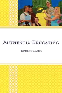 Authentic Educating : Solutions for a World at Risk