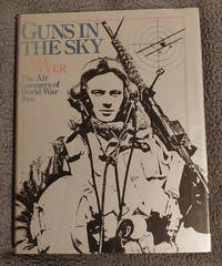 Guns in the Sky: Air Gunners of World War Two