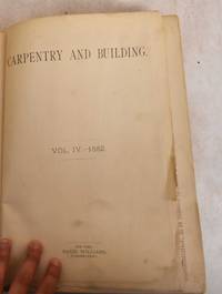 Carpentry and Building, Vol IV, 1882