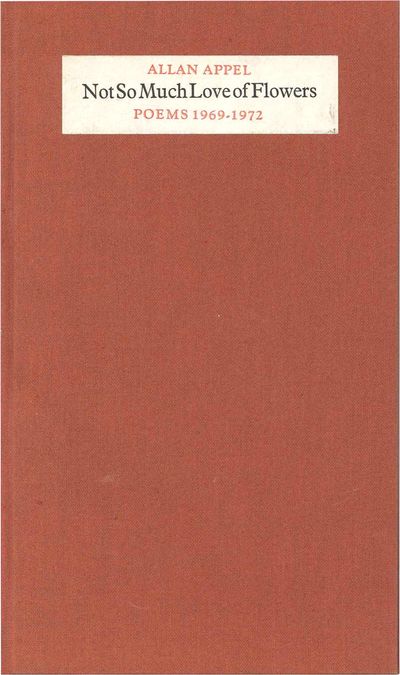 Not So Much Love of Flowers, Poems 1969-1972