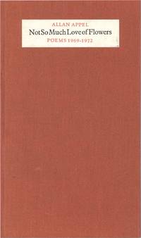 Not So Much Love of Flowers, Poems 1969-1972