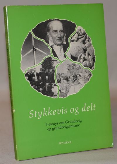 Stykkevis og delt - 5 Essays om Grundtvig og…