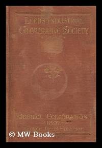 The Jubilee History of the Leeds Industrial Co-Operative Society, from 1847 to 1897 : Traced Year by Year / by George Jacob Holyoake