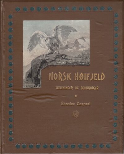 (KITTELSEN, TH.) Norsk høifjeld. Stemninger og…