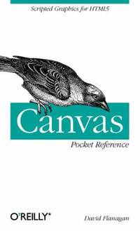 Canvas Pocket Reference : Scripted Graphics for HTML5