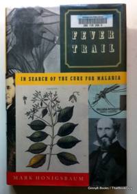 The Fever Trail: In Search of the Cure for Malaria by Mark Honigsbaum - 2002